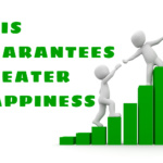 This Guarantees Greater Happiness